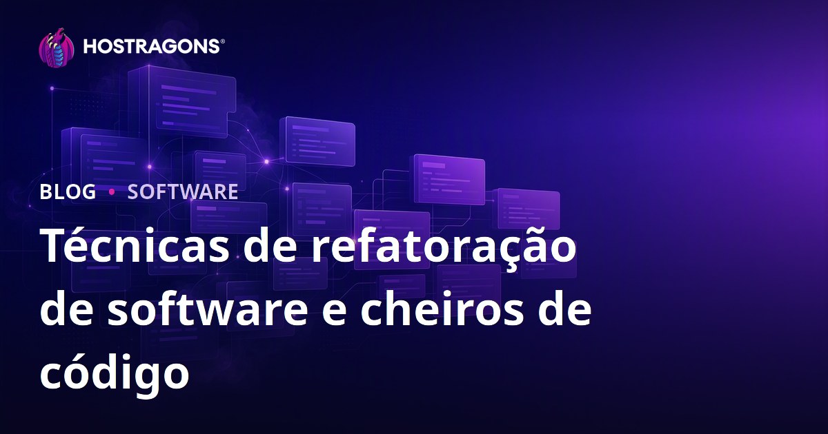 Técnicas de refatoração de software e cheiros de código