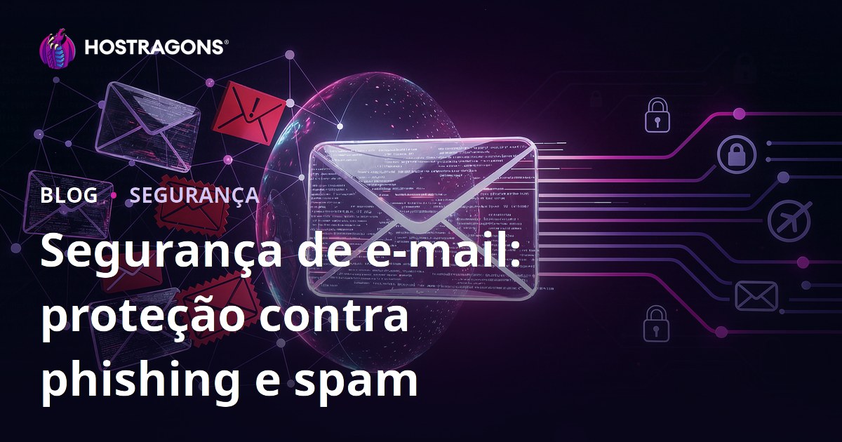 Segurança de e-mail: proteção contra phishing e spam
