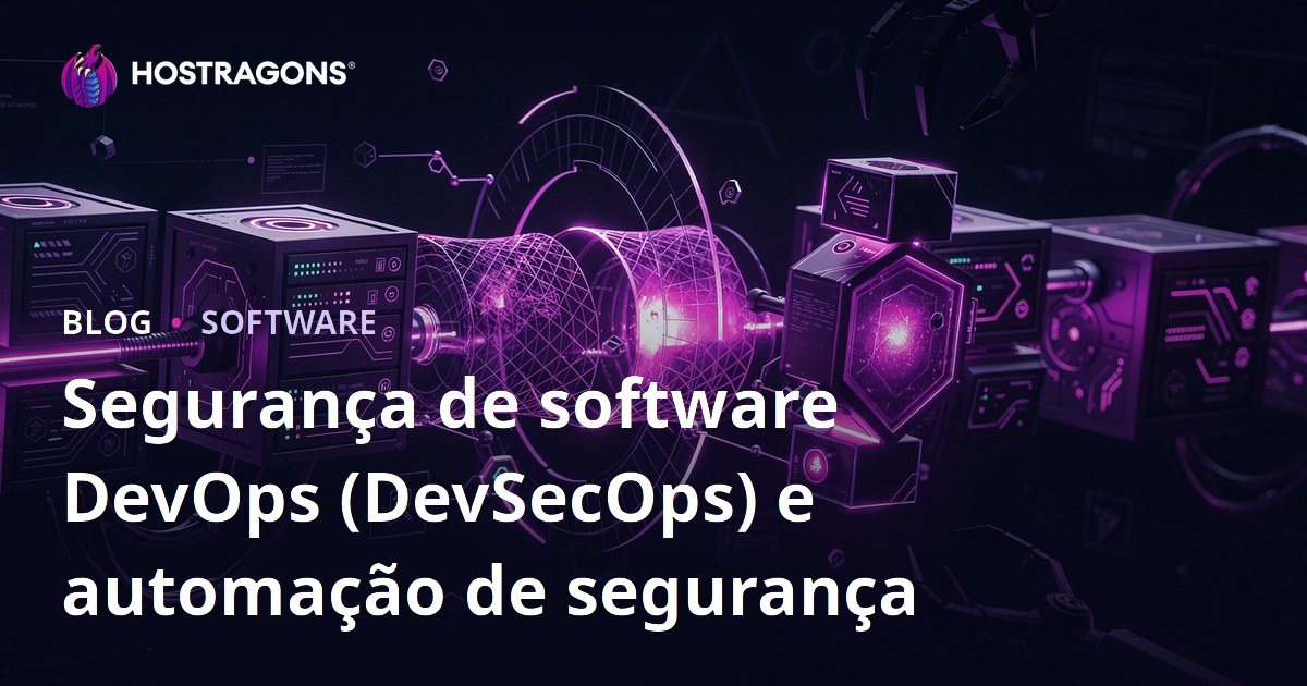Segurança de software DevOps (DevSecOps) e automação de segurança