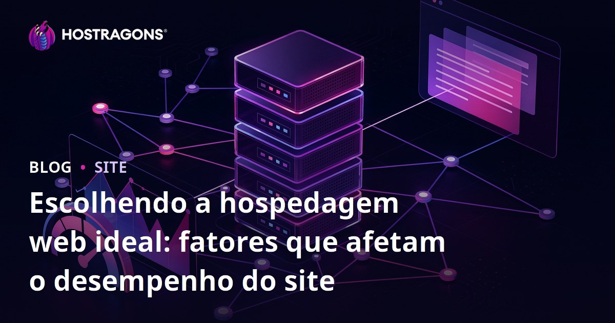 Escolhendo a hospedagem web ideal: fatores que afetam o desempenho do site