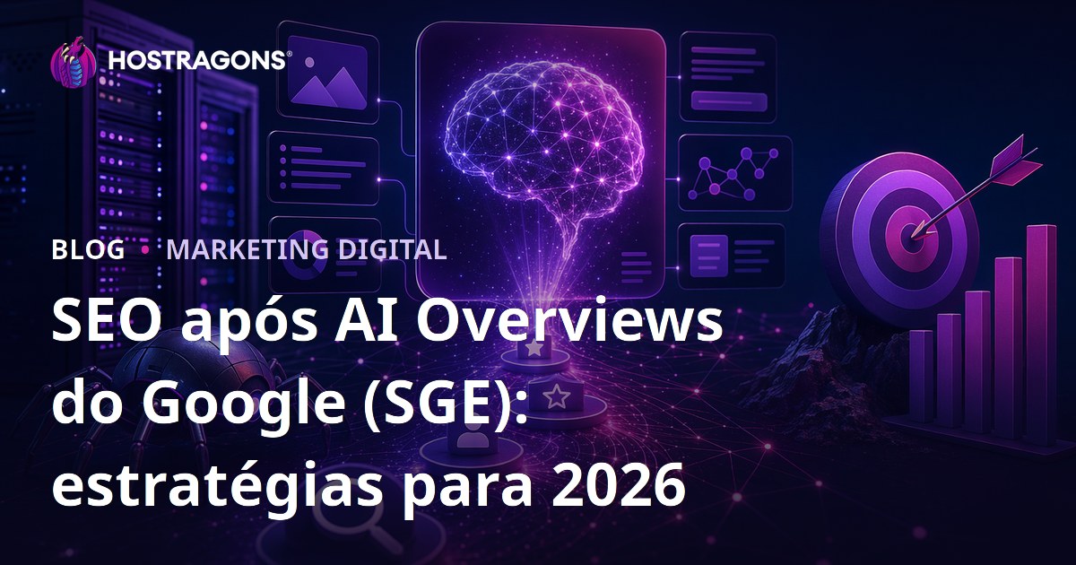 SEO após AI Overviews do Google (SGE): estratégias para 2026