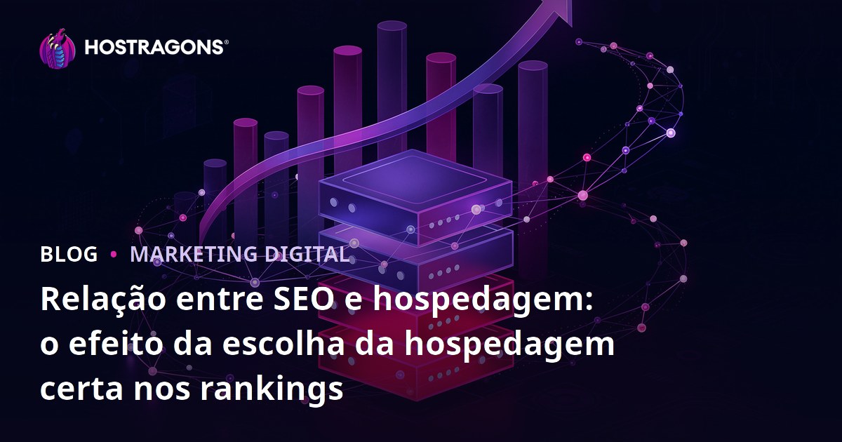 Relação entre SEO e hospedagem: o efeito da escolha da hospedagem certa nos rankings