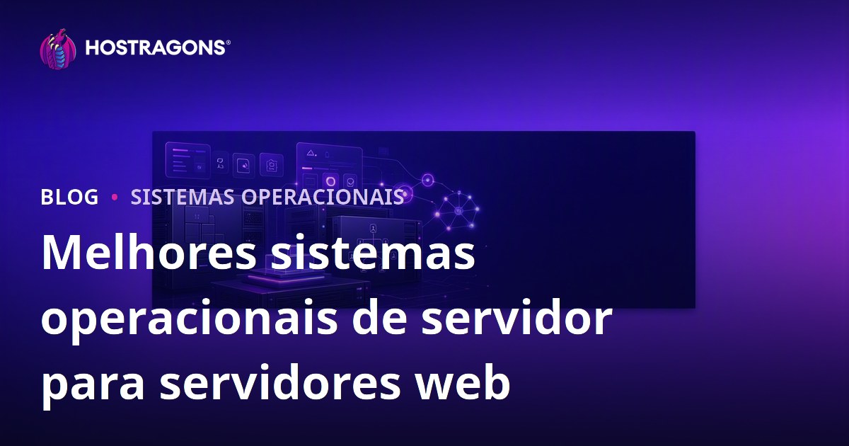Melhores sistemas operacionais de servidor para servidores web