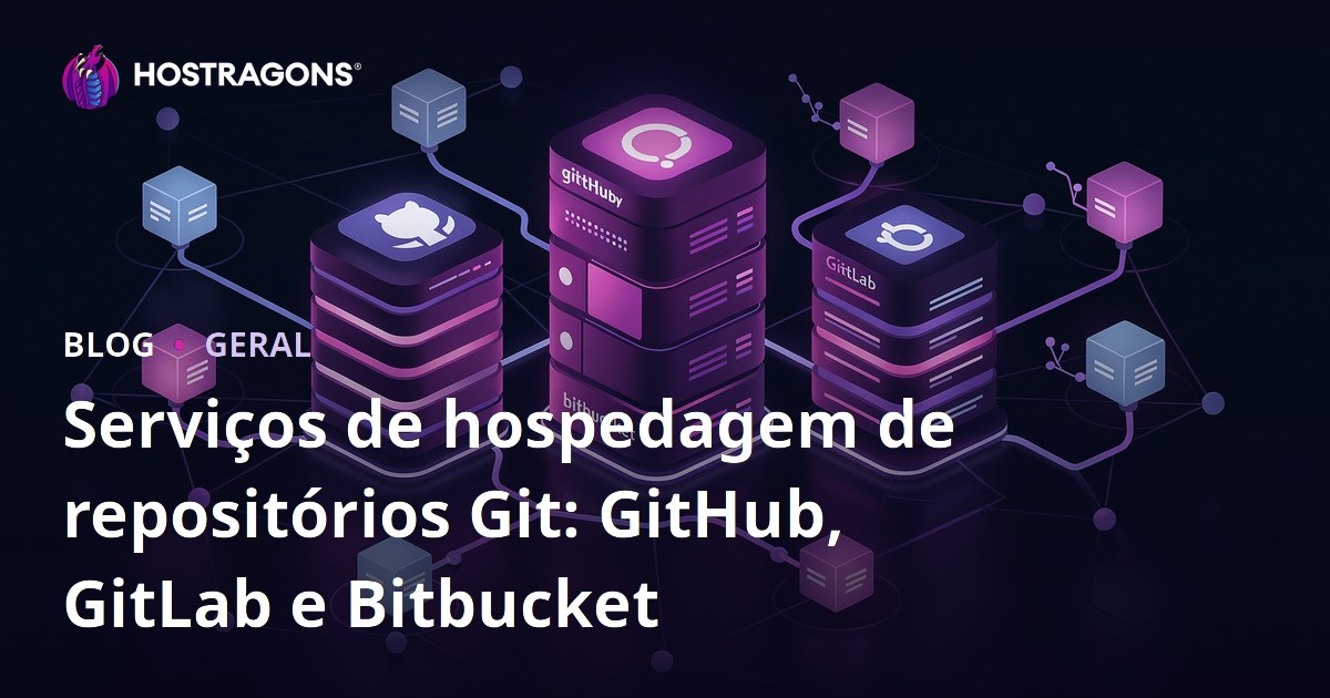 Serviços de hospedagem de repositórios Git: GitHub, GitLab e Bitbucket