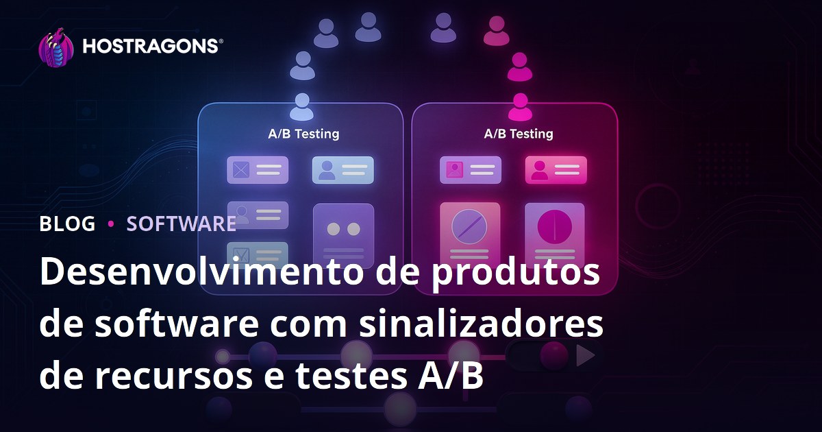 Desenvolvimento de produtos de software com sinalizadores de recursos e testes A/B