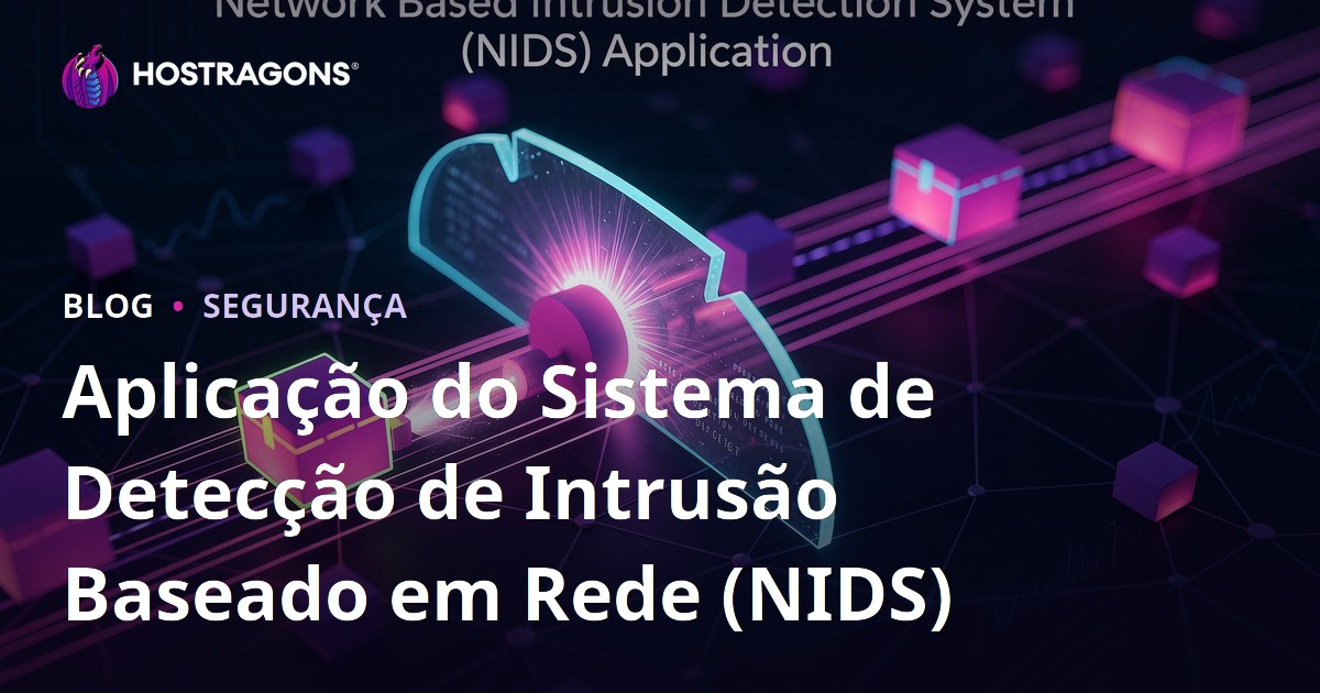 Aplicação do Sistema de Detecção de Intrusão Baseado em Rede (NIDS)