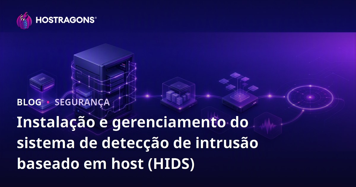Instalação e gerenciamento do sistema de detecção de intrusão baseado em host (HIDS)