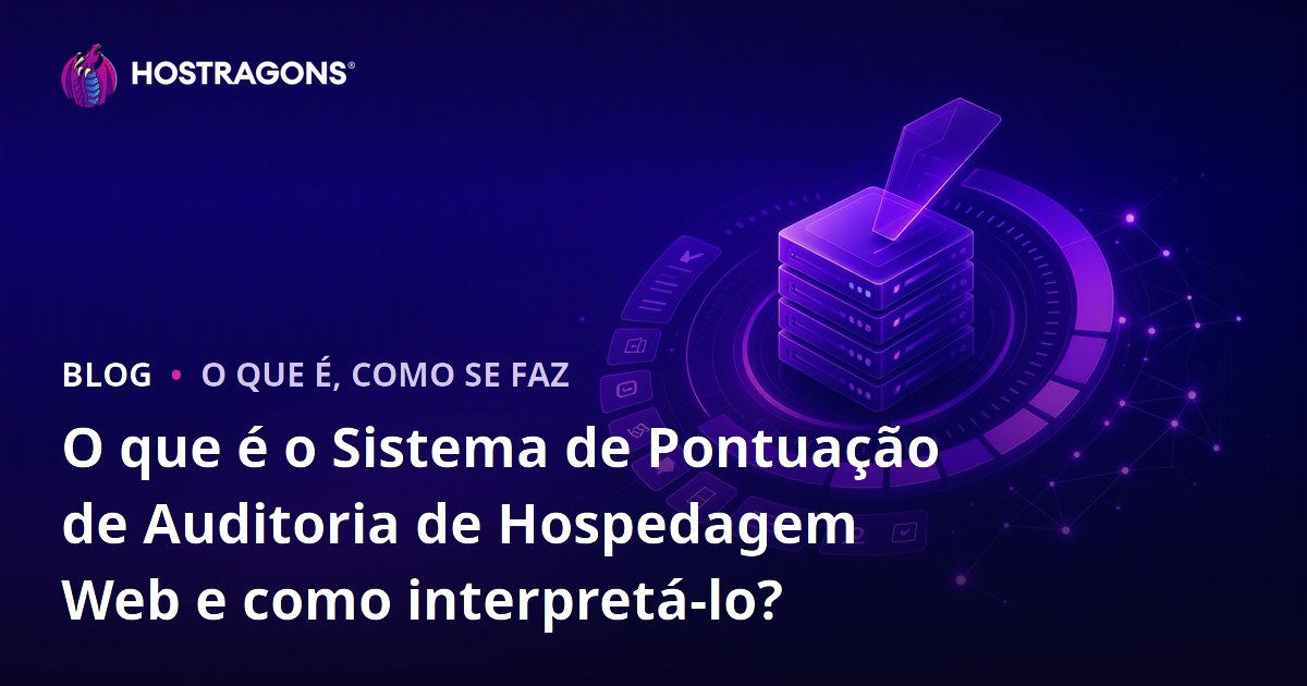 O que é o Sistema de Pontuação de Auditoria de Hospedagem Web e como interpretá-lo?