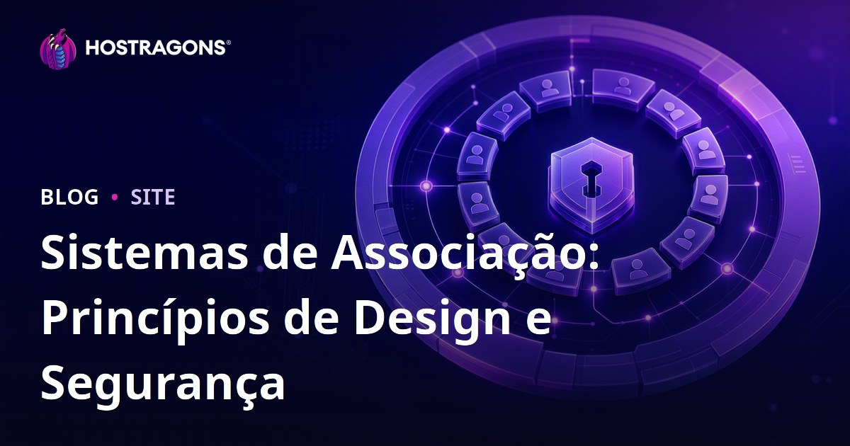Sistemas de Associação: Princípios de Design e Segurança