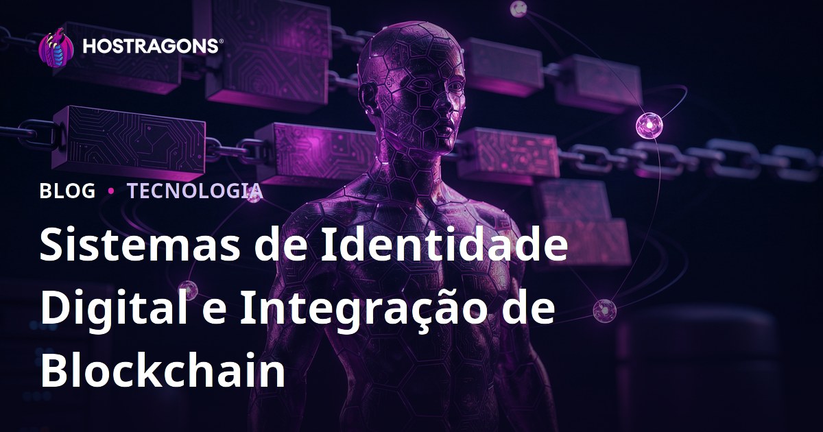 Sistemas de Identidade Digital e Integração de Blockchain