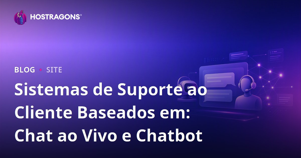 Sistemas de Suporte ao Cliente Baseados em: Chat ao Vivo e Chatbot