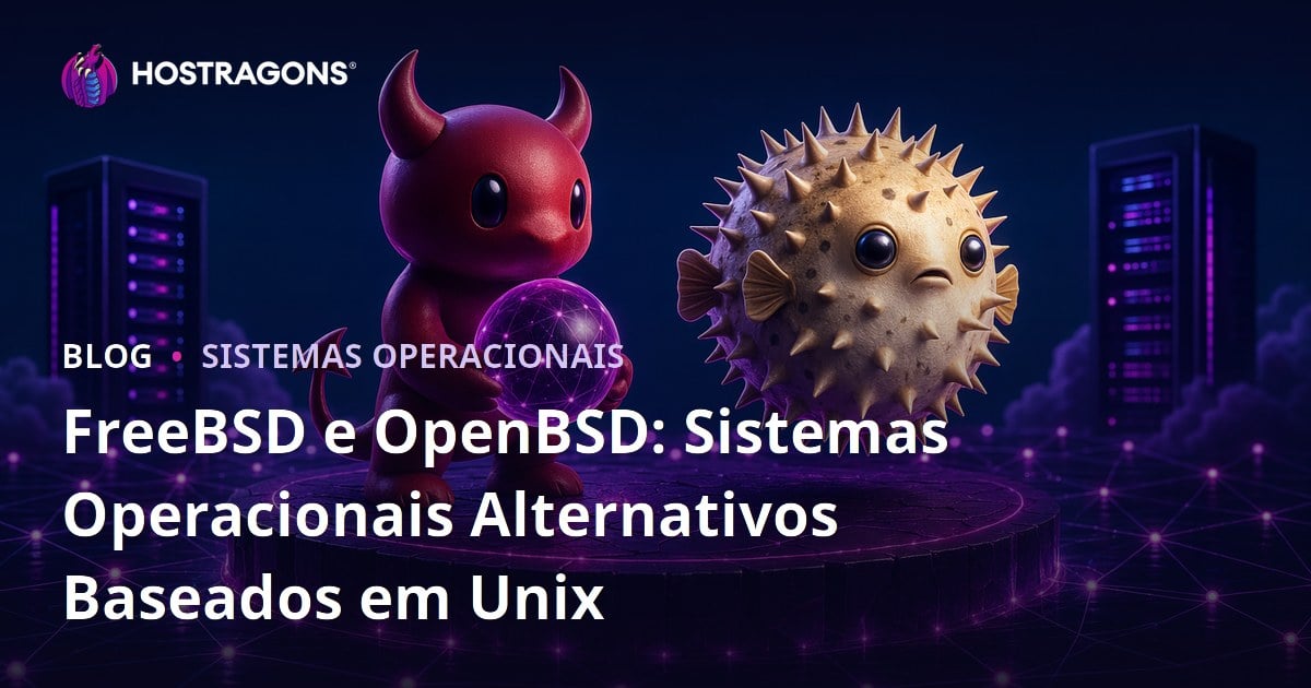 FreeBSD e OpenBSD: Sistemas Operacionais Alternativos Baseados em Unix