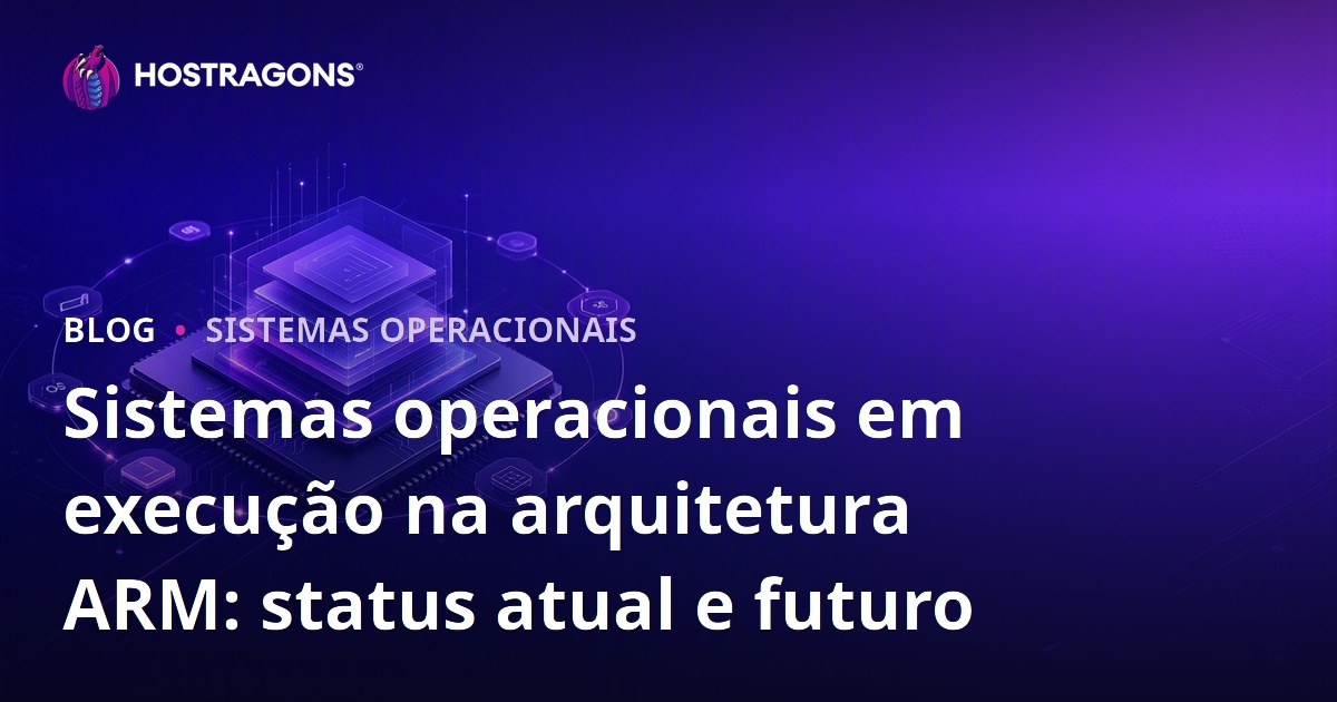 Sistemas operacionais em execução na arquitetura ARM: status atual e futuro