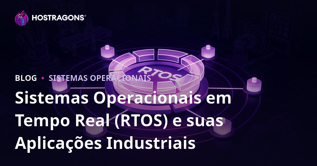 Sistemas Operacionais em Tempo Real (RTOS) e suas Aplicações Industriais