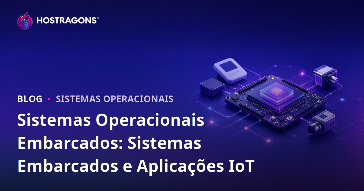 Sistemas Operacionais Embarcados: Sistemas Embarcados e Aplicações IoT