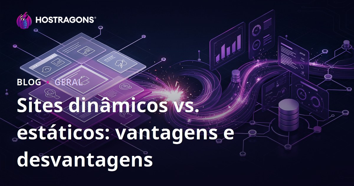 Sites dinâmicos vs. estáticos: vantagens e desvantagens