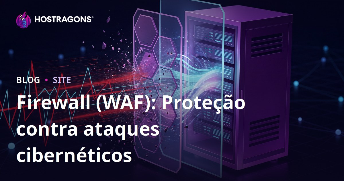 Firewall (WAF): Proteção contra ataques cibernéticos