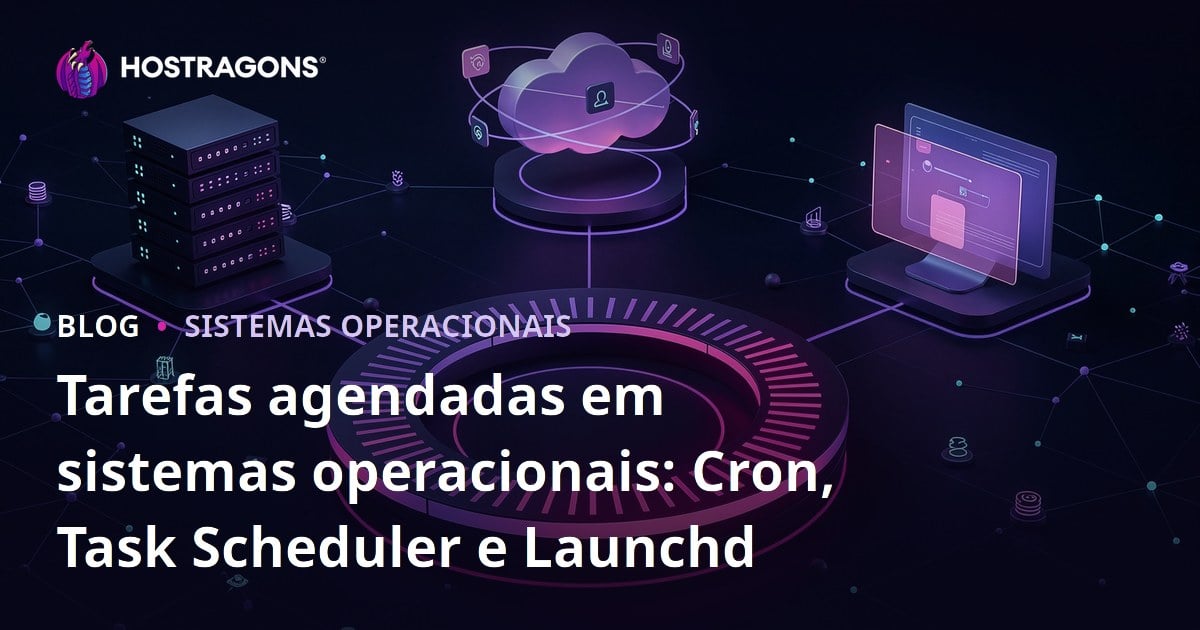 Tarefas agendadas em sistemas operacionais: Cron, Task Scheduler e Launchd