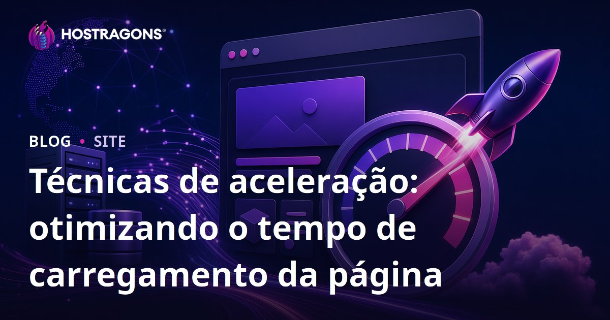 Técnicas de aceleração: otimizando o tempo de carregamento da página