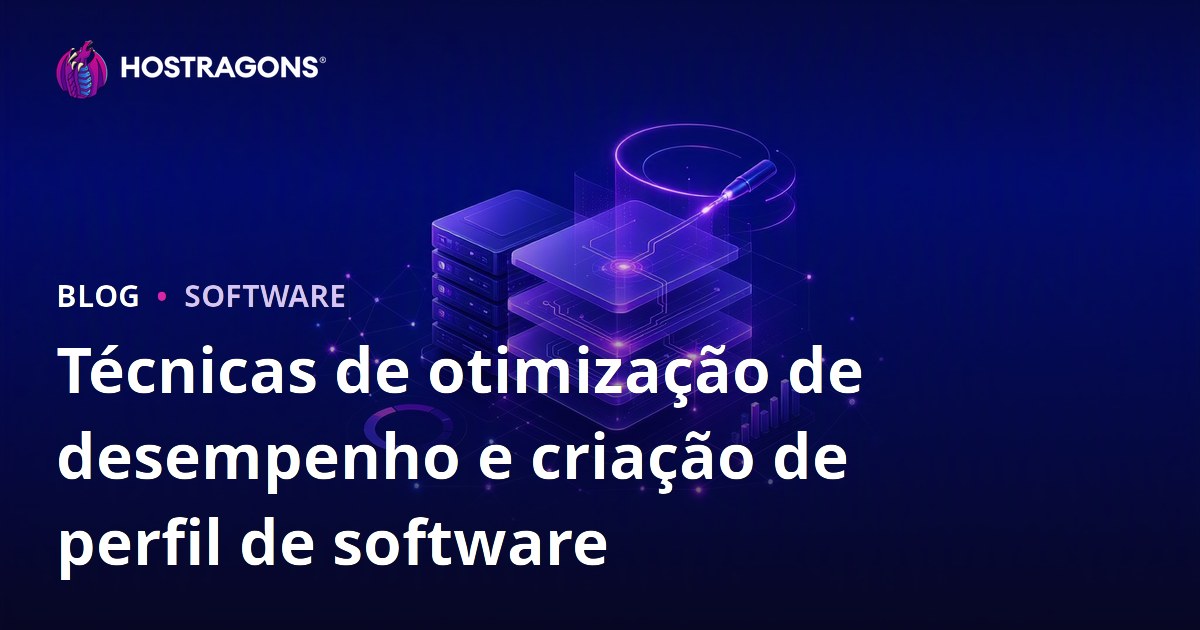 Técnicas de otimização de desempenho e criação de perfil de software