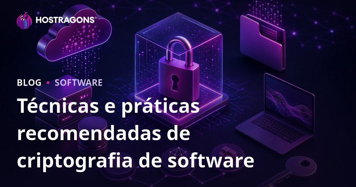 Técnicas e práticas recomendadas de criptografia de software