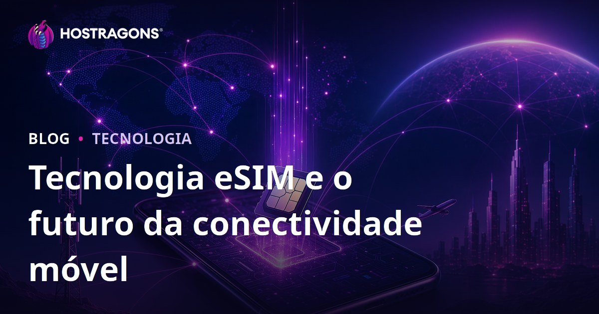 Tecnologia eSIM e o futuro da conectividade móvel