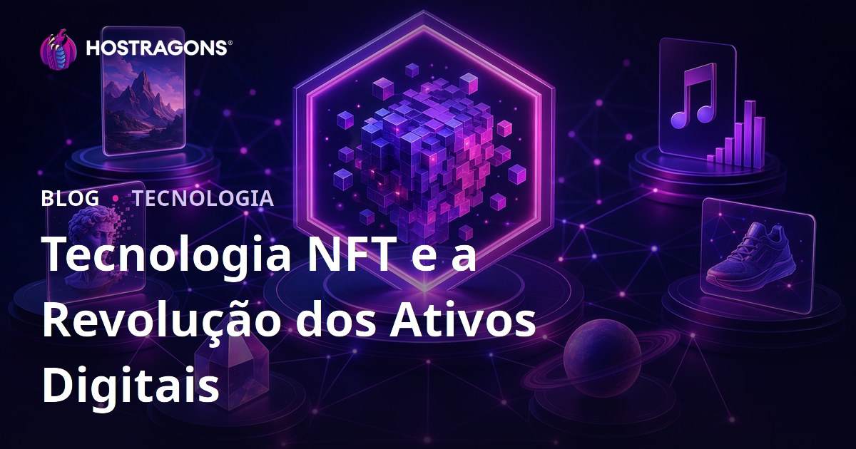 Tecnologia NFT e a Revolução dos Ativos Digitais