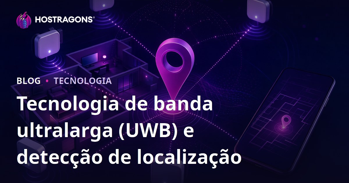 Tecnologia de banda ultralarga (UWB) e detecção de localização