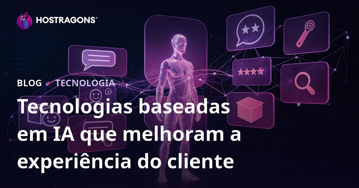 Tecnologias baseadas em IA que melhoram a experiência do cliente