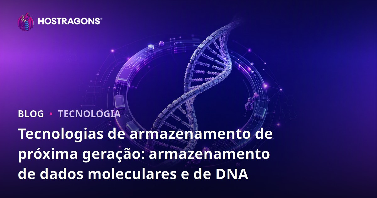 Tecnologias de armazenamento de próxima geração: armazenamento de dados moleculares e de DNA