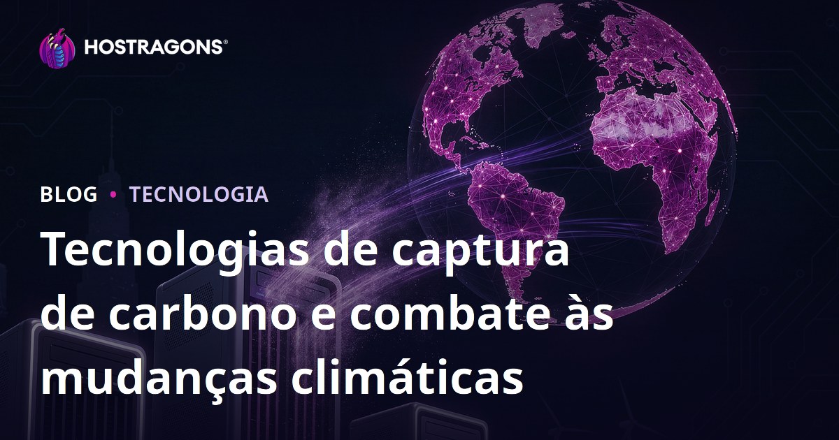 Tecnologias de captura de carbono e combate às mudanças climáticas
