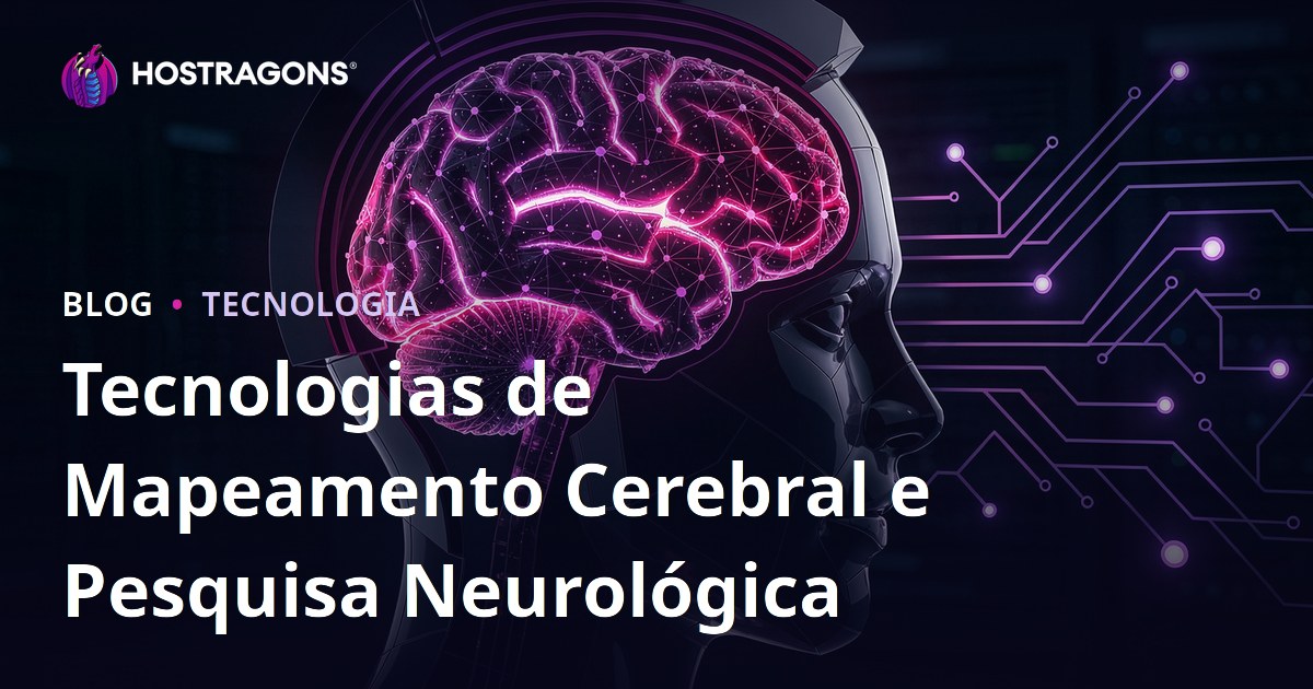 Tecnologias de Mapeamento Cerebral e Pesquisa Neurológica