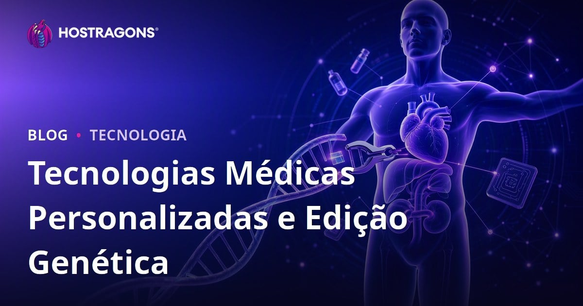 Tecnologias Médicas Personalizadas e Edição Genética