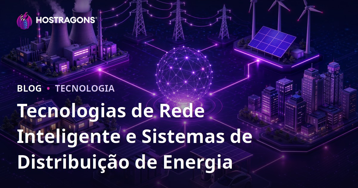 Tecnologias de Rede Inteligente e Sistemas de Distribuição de Energia