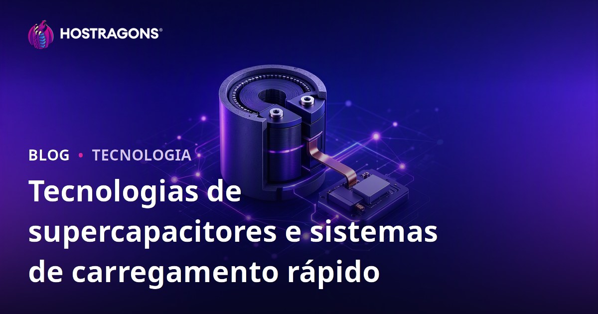 Tecnologias de supercapacitores e sistemas de carregamento rápido