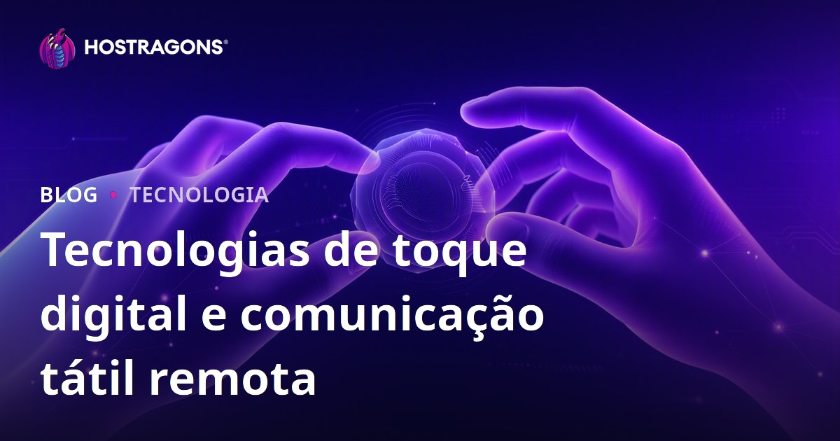 Tecnologias de toque digital e comunicação tátil remota