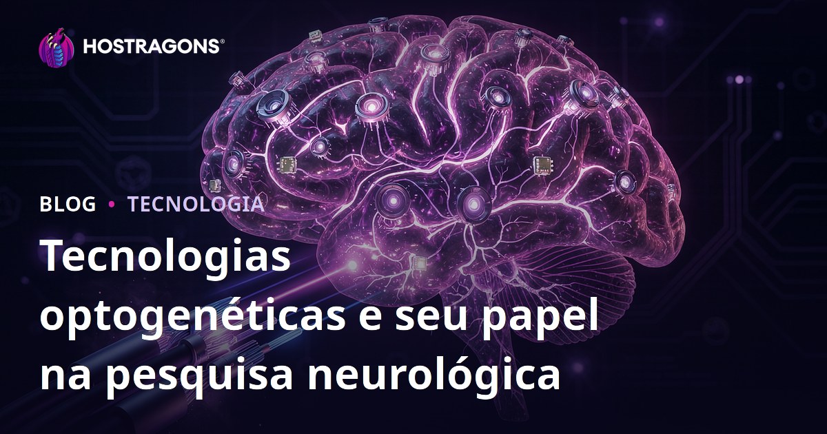 Tecnologias optogenéticas e seu papel na pesquisa neurológica