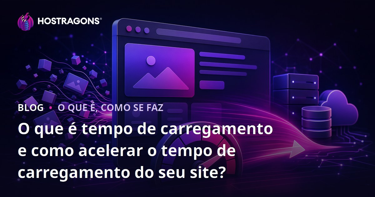 O que é tempo de carregamento e como acelerar o tempo de carregamento do seu site?