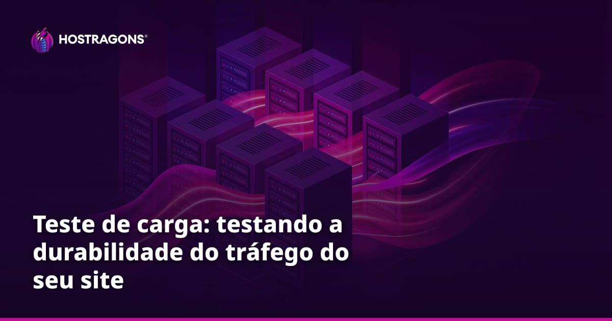 Teste de carga: testando a durabilidade do tráfego do seu site
