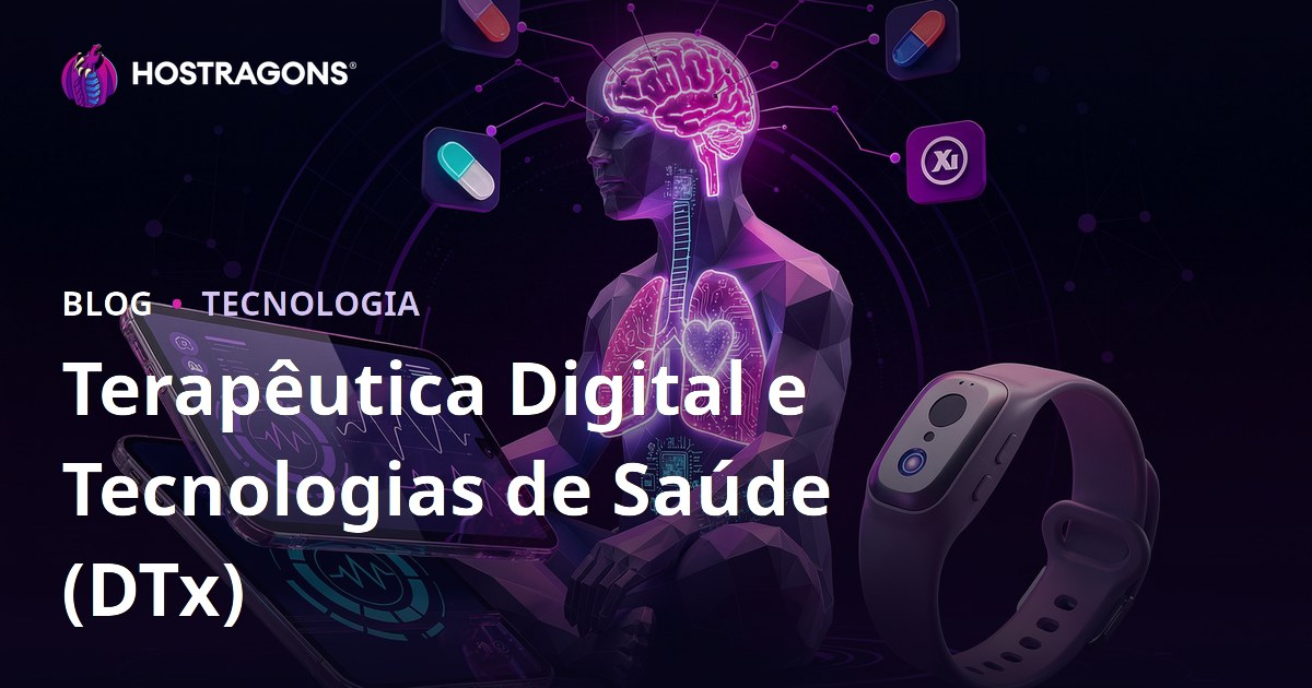 Terapêutica Digital e Tecnologias de Saúde (DTx)