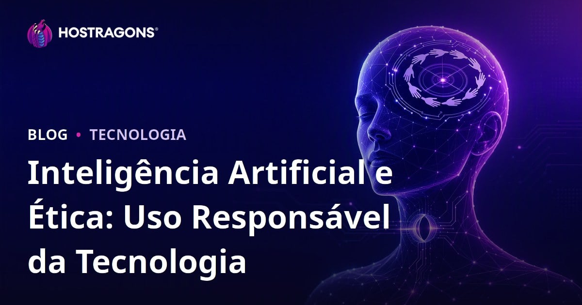 Inteligência Artificial e Ética: Uso Responsável da Tecnologia