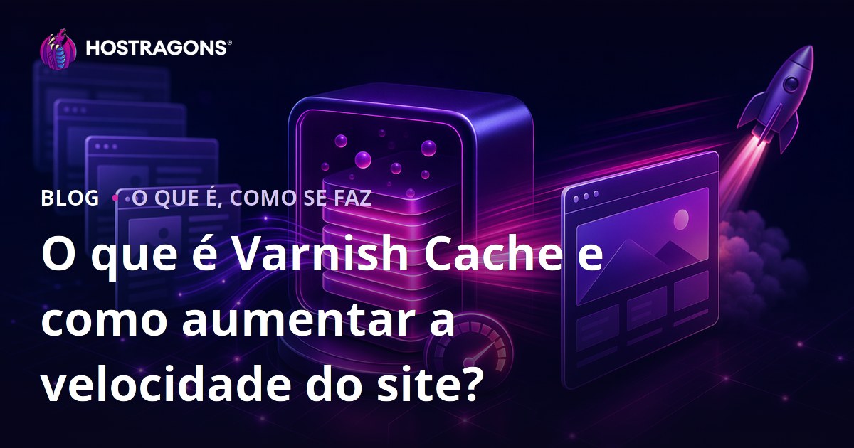 O que é Varnish Cache e como aumentar a velocidade do site?