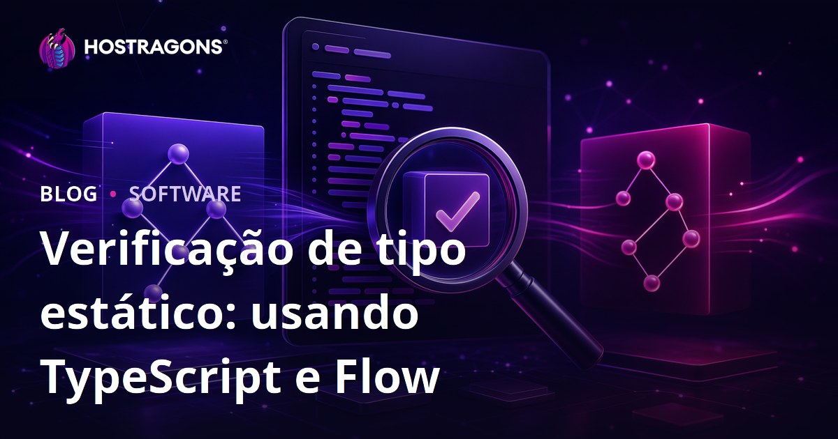 Verificação de tipo estático: usando TypeScript e Flow