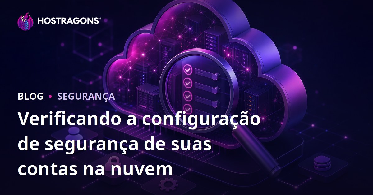 Verificando a configuração de segurança de suas contas na nuvem