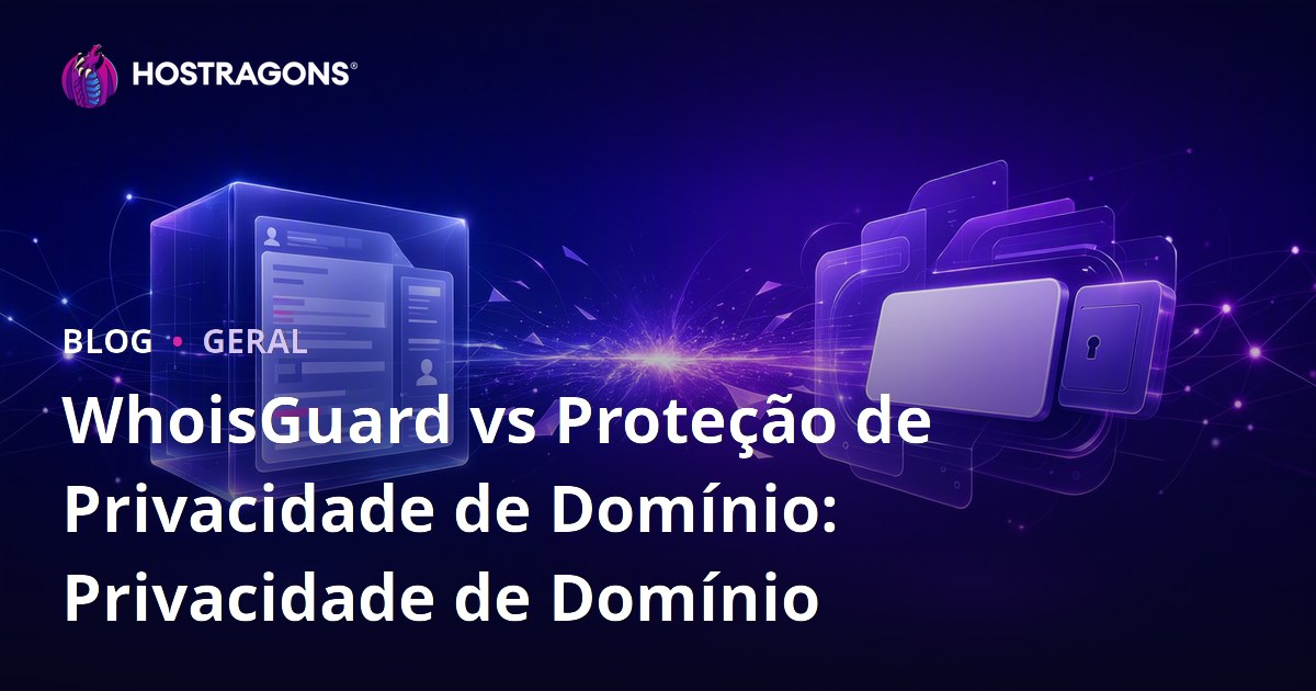 WhoisGuard vs Proteção de Privacidade de Domínio: Privacidade de Domínio