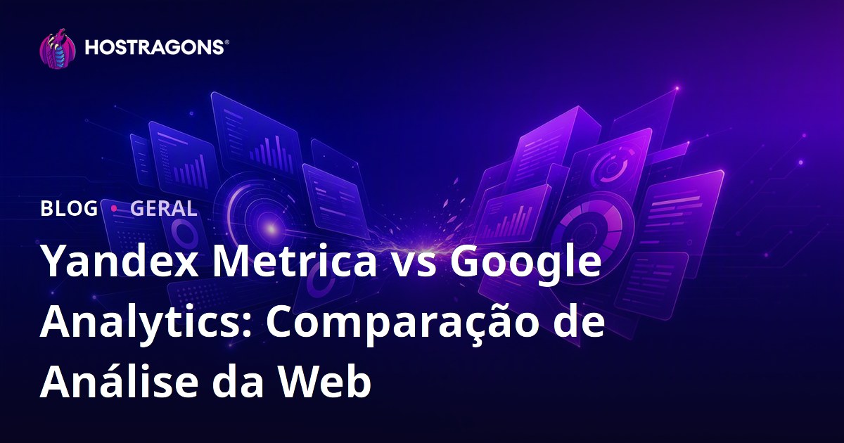 Yandex Metrica vs Google Analytics: Comparação de Análise da Web