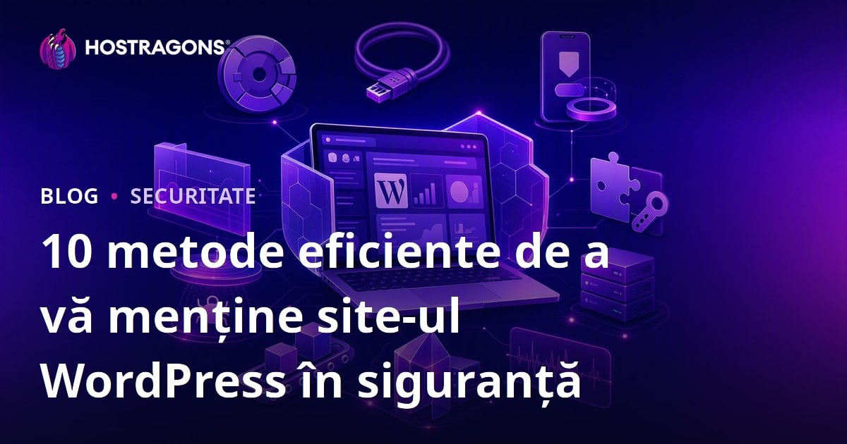 10 metode eficiente de a vă menține site-ul WordPress în siguranță