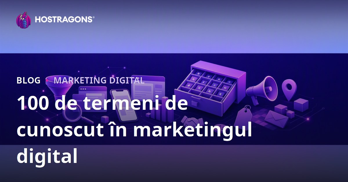 100 de termeni de cunoscut în marketingul digital