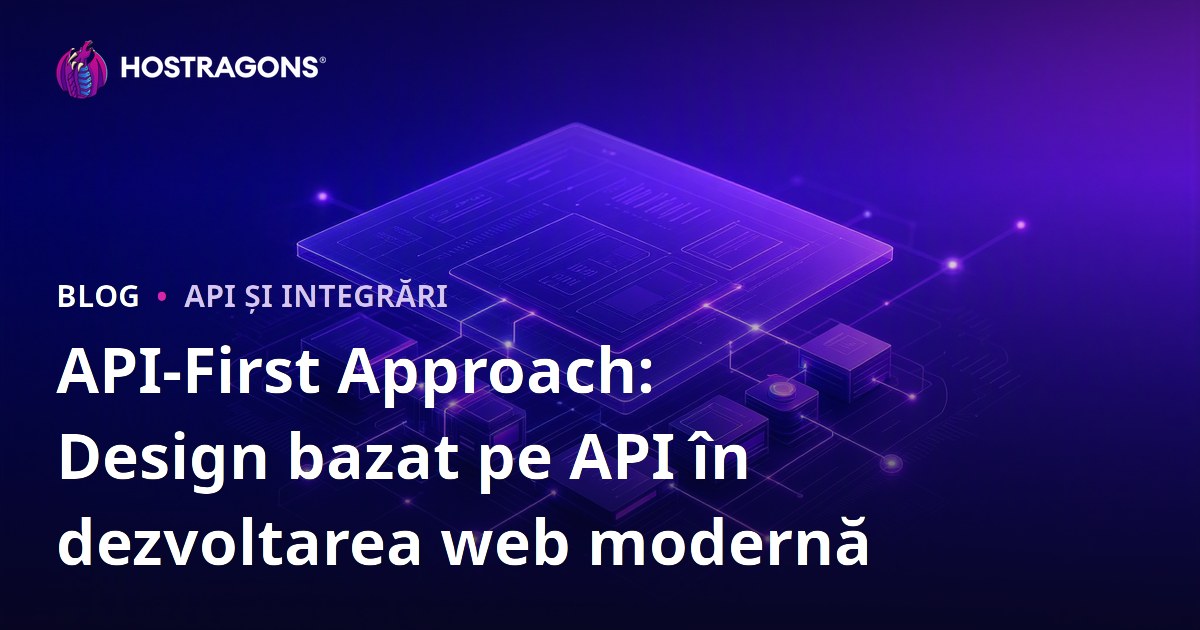 API-First Approach: Design bazat pe API în dezvoltarea web modernă