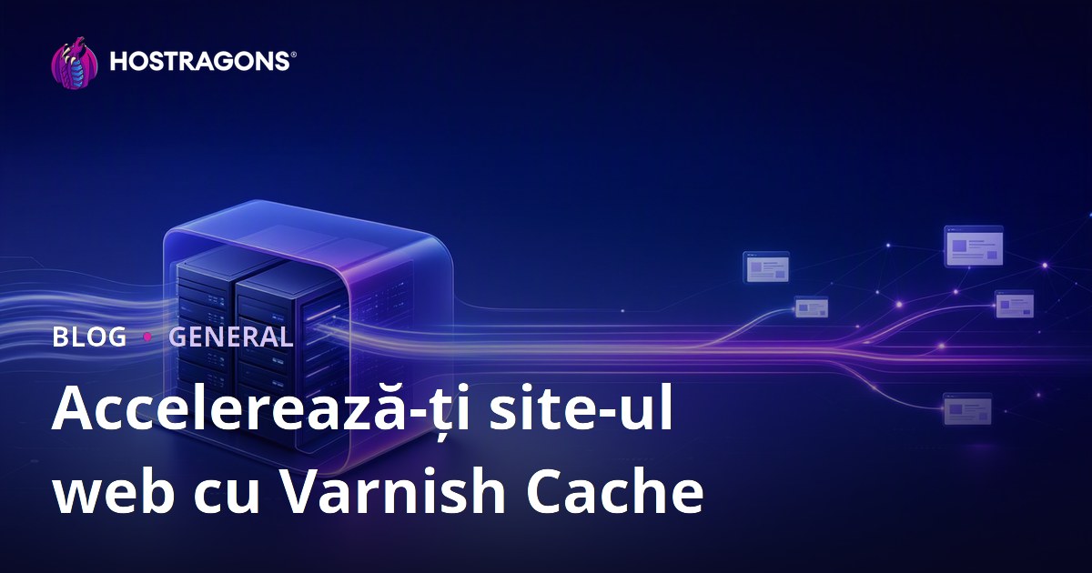 Accelerează-ți site-ul web cu Varnish Cache